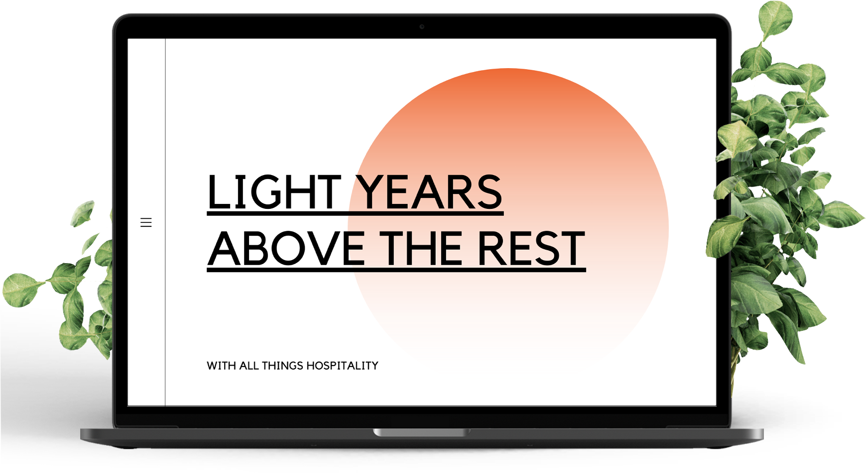 A laptop with the text "Light Years Above The Rest" in front of an orange circle. There is also text that says "WITH ALL THINGS HOSPITALITY" at the bottom. The computer is in front of some foliage.